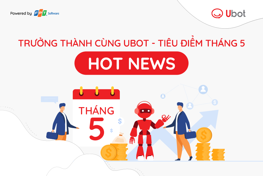 Read more about the article Tổng Hợp Tiêu Điểm Tháng 5 Cùng UBot